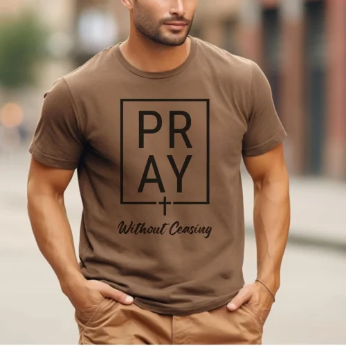 Pray Without Ceasing Christian Shirt
